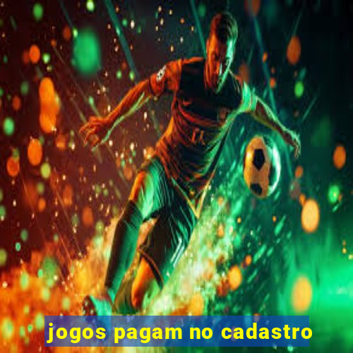 jogos pagam no cadastro